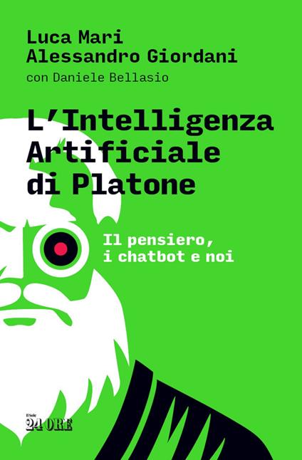 L' intelligenza artificiale di Platone. Il pensiero, i chatbot e noi - Daniele Bellasio,Alessandro Giordani,Luca Mari - ebook