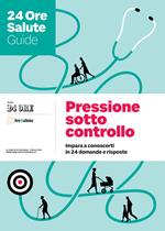 Pressione sotto controllo. Impara a conoscerti in 24 domande e risposte