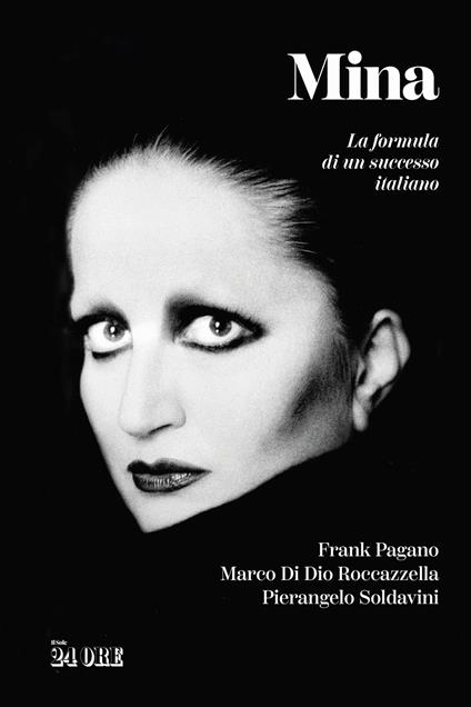 Mina. La formula di un successo italiano - Frank Pagano,Marco Di Dio Roccazzella,Pierangelo Soldavini - copertina
