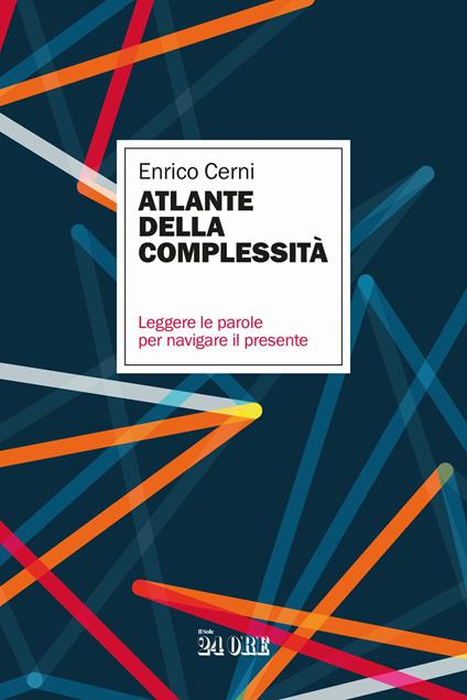 Le parole della complessità. Leggere le parole per navigare il presente - Enrico Cerni - copertina