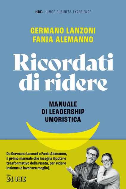 Ricordati di ridere. Manuale di leadership umoristica - Germano Lanzoni,Fania Alemanno - copertina