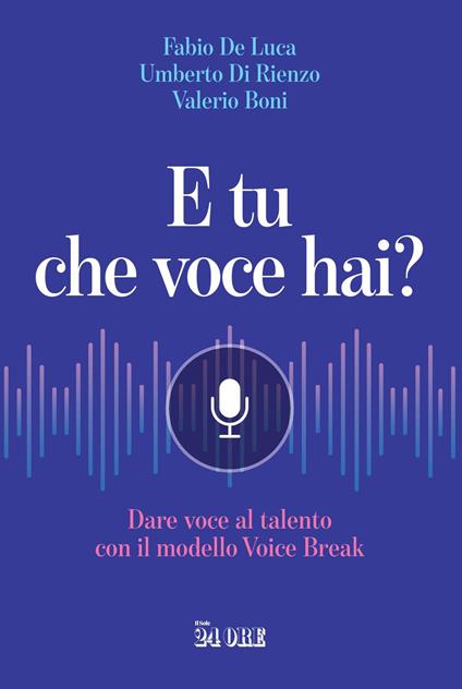E tu che voce hai? Dare voce al talento con il modello Voice Break - Valerio Boni,Fabio De Luca,Umberto Di Rienzo - ebook