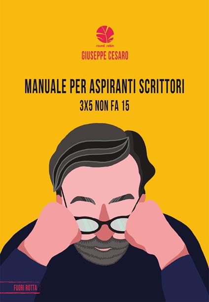 Manuale per aspiranti scrittori. 3x5 non fa 15 - Giuseppe Cesaro - copertina