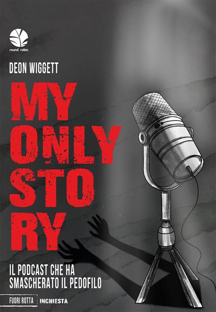 My only story. Il podcast che ha smascherato il pedofilo - Deon Wiggett - copertina