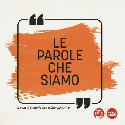 Le parole che siamo. Otto parole per otto storie. Progetto di scrittura a più mani per le classi 3D e 3B della scuola secondaria di I grado Fibonacci - copertina