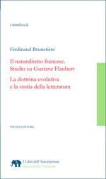 Il naturalismo francese. Studio su Gustave Flaubert. La dottrina evolutiva e la storia della letteratura