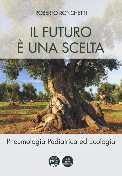 Il futuro è una scelta. Pneumologia pediatrica ed ecologia - Roberto Ronchetti - copertina
