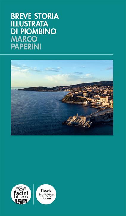 Breve storia illustrata di Piombino. Ediz. illustrata - Marco Paperini - copertina