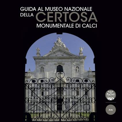 Guida al Museo Nazionale della Certosa Monumentale di Calci - Antonia D'Aniello - copertina