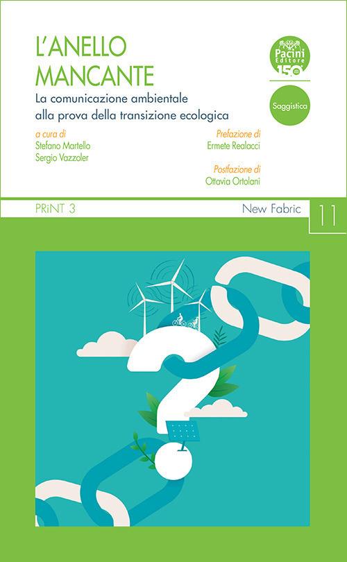 L' anello mancante. La comunicazione ambientale alla prova della transizione ecologica - Giulia Armuzzi,Federica Bosello,Micol Burighel,Matteo Colle - ebook