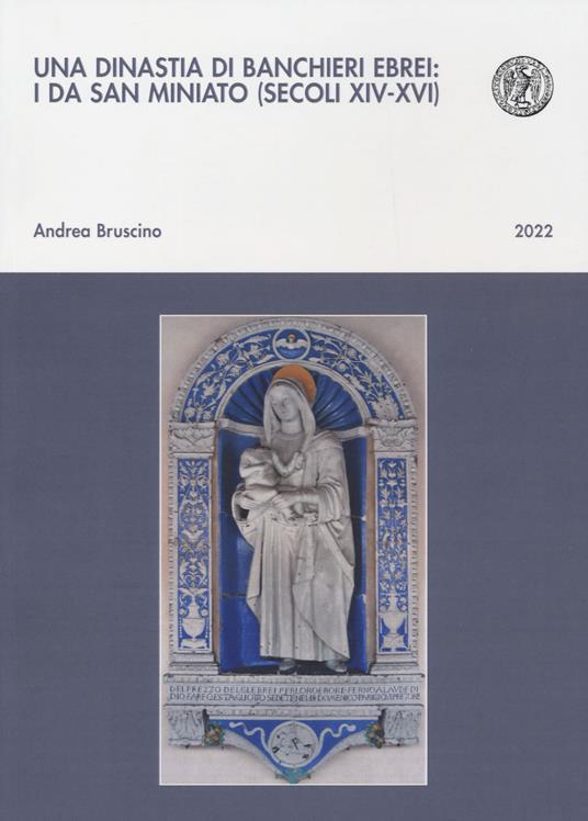 Una dinastia di banchieri ebrei: i Da San Miniato (secoli XIV-XVI) - Andrea Bruscino - copertina