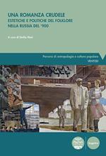 Una romanza crudele. Estetiche e politiche del folklore nella Russia del '900