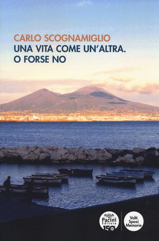 Una vita come un'altra. O forse no - Carlo Scognamiglio - copertina