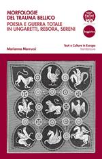 Morfologie del trauma bellico. Poesia e guerra totale in Ungaretti, Rebora, Sereni