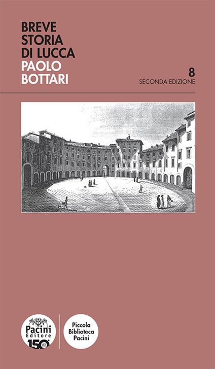 Breve storia di Lucca - Paolo Bottari - copertina