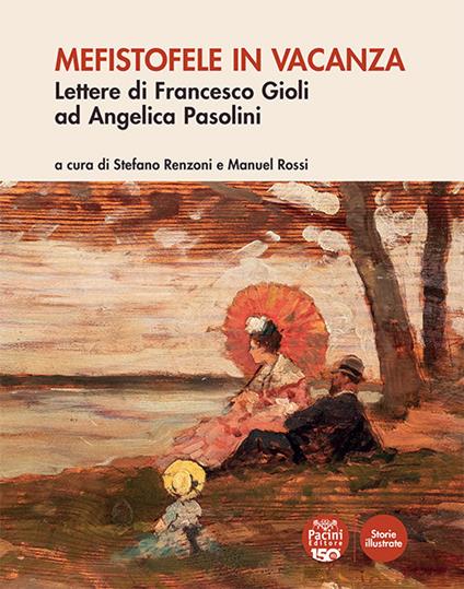 Mefistofele in vacanza. Lettere di Francesco Gioli ad Angelica Pasolini - copertina