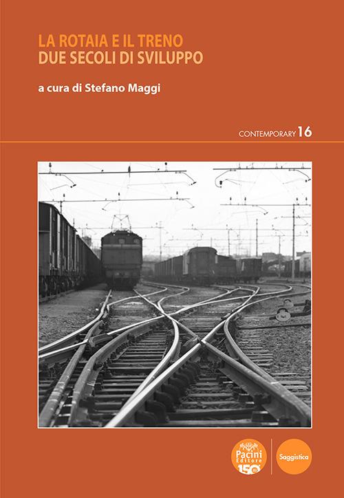 La rotaia e il treno. Due secoli di sviluppo - Stefano Maggi - ebook