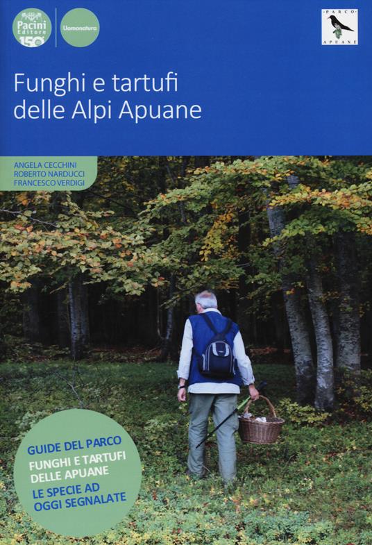 Funghi e tartufi delle Alpi Apuane. Ediz. a colori - Angela Cecchini,Roberto Narducci,Francesco Verdigi - copertina