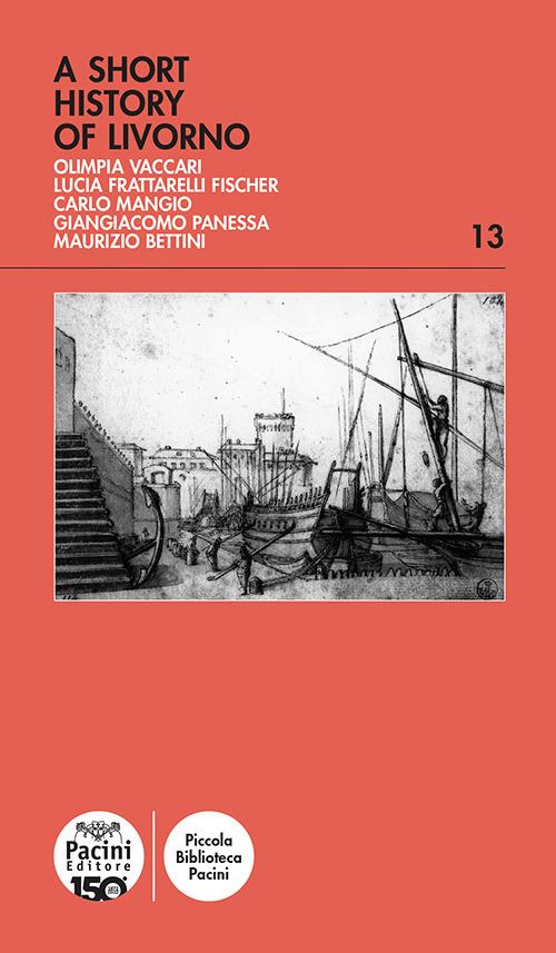 A short history of Livorno - Olimpia Vaccari,Lucia Frattarelli Fischer,Carlo Mangio - copertina