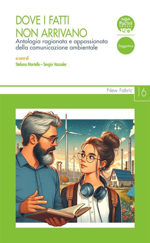 Dove i fatti non arrivano. Antologia ragionata e appassionata della comunicazione ambientale - Stefano Martello,Sergio Vazzoler - ebook