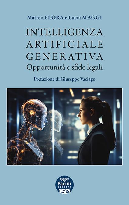 Intelligenza artificiale generativa. Opportunità e sfide legali - Matteo Flora,Lucia Maggi - copertina