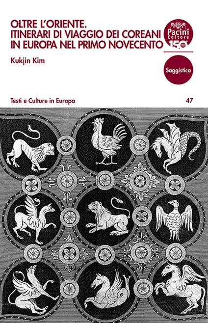 Oltre l'Oriente. Itinerari di viaggio dei coreani in Europa nel primo Novecento - Kukjin Kim - copertina