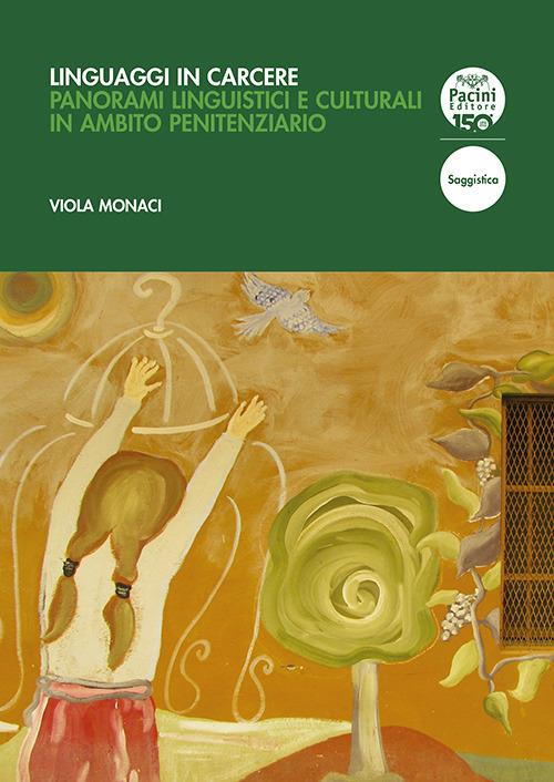 Linguaggi in carcere. Panorami linguistici e culturali in ambito penitenziario - Viola Monaci - copertina