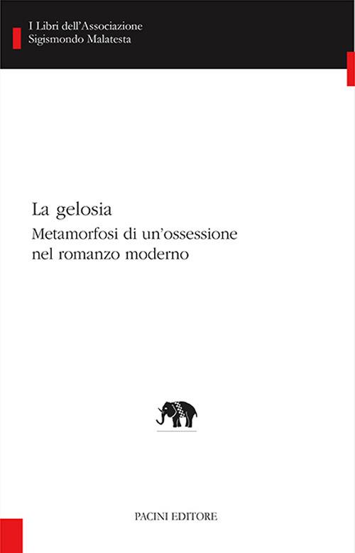 La gelosia. Metamorfosi di un'ossessione nel romanzo moderno - Piero Toffano - ebook