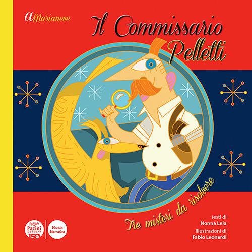 A Marianeve. Il commissario Pelletti. Tre misteri da risolvere. Ediz. illustrata - Nonna Lela - copertina