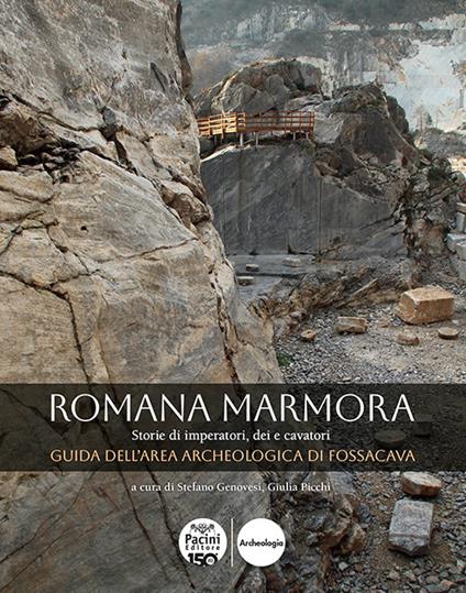 Romana marmora. Storie di imperatori, dei e cavatori. Guida dell'area archeologica di Fossacava - copertina