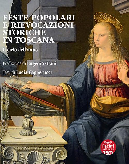 Feste popolari e rievocazioni storiche in Toscana. Il ciclo dell'anno - Lucia Capperucci - copertina
