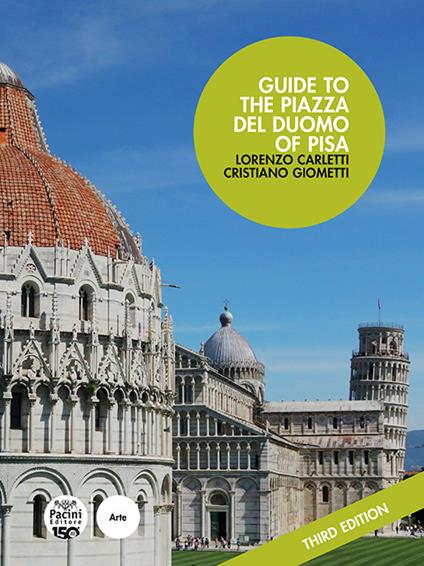 Guide to the Piazza del Duomo of Pisa - Lorenzo Carletti,Cristiano Giometti - copertina