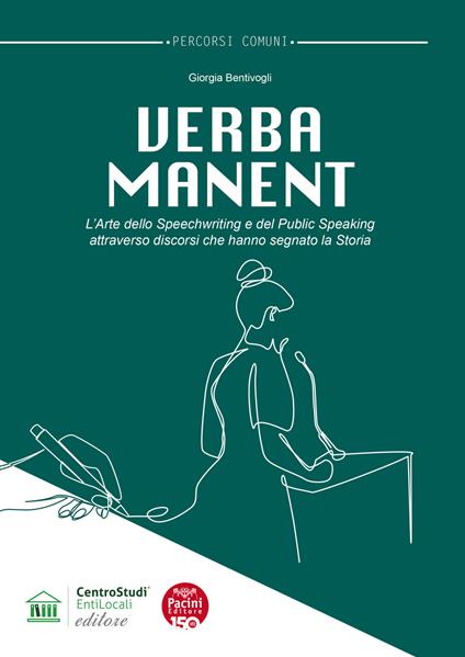 Verba manent. L'arte dello Speechwriting e del Public Speaking attraverso discorsi che hanno segnato la storia - Giorgia Bentivogli - copertina