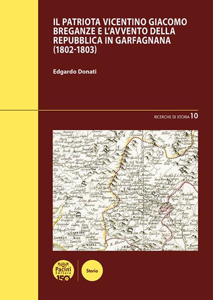 Il patriota vicentino Giacomo Breganze e l'avvento della Repubblica in Garfagnana (1802-1803) - Edgardo Donati - copertina