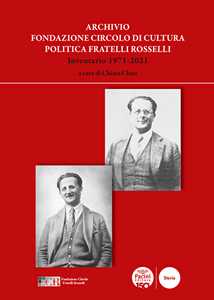 Libro Archivio Fondazione Circolo di Cultura Politica Fratelli Rosselli. Inventario 1971-2021 