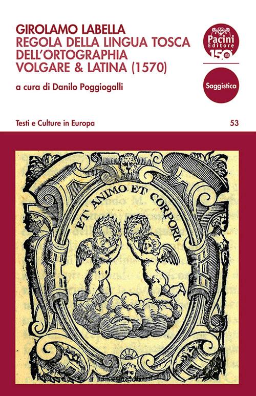 Girolamo Labella. Regola della lingua tosca dell'ortographia volgare & latina (1570) - copertina