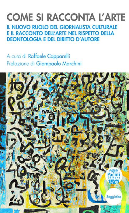 Come si racconta l’arte. Il nuovo ruolo del giornalista culturale e il racconto dell’arte nel rispetto della deontologia e del diritto d’autore - copertina