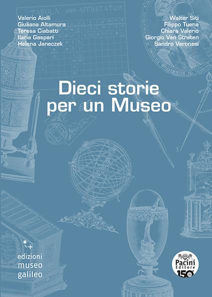 Dieci storie per un Museo - Valerio Aiolli,Giuliana Altamura,Teresa Ciabatti - copertina