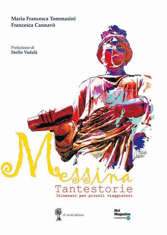 Messina Tantestorie. Itinerari per piccoli viaggiatori - Maria Francesca Tommasini,Francesca Cannavò - copertina