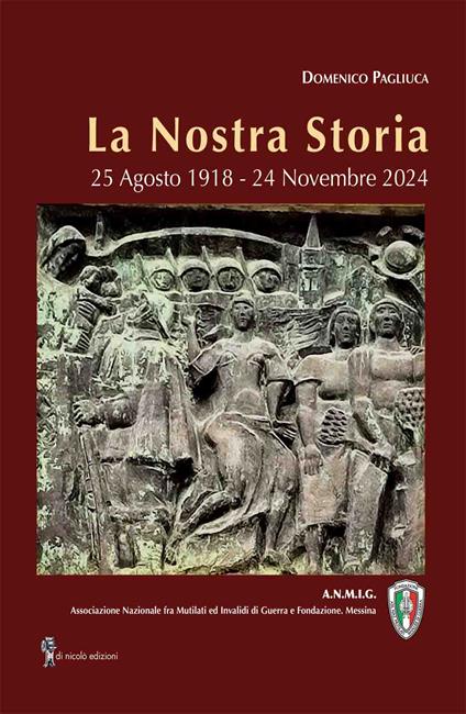 La nostra storia. 25 Agosto 1918-24 Novembre 2024 - Domenico Pagliuca - copertina