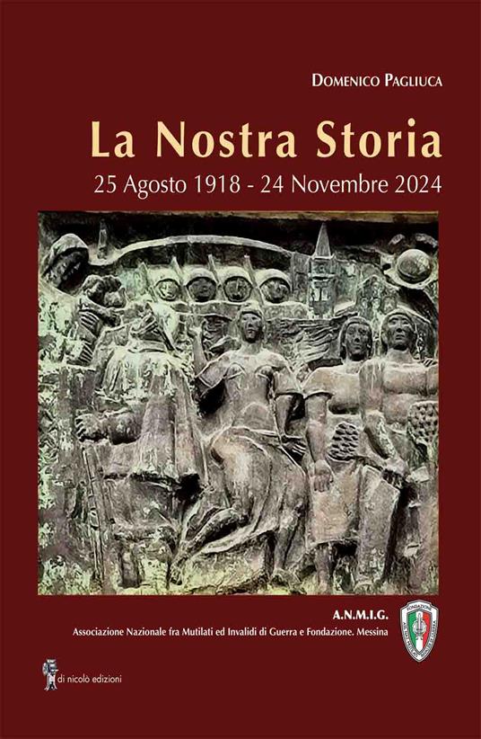 La nostra storia. 25 Agosto 1918-24 Novembre 2024 - Domenico Pagliuca - copertina