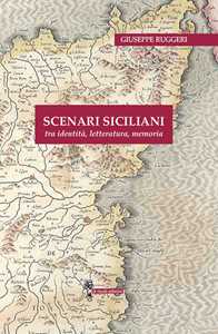 Libro Scenari siciliani. Tra identità, letteratura, memoria Giuseppe Ruggeri