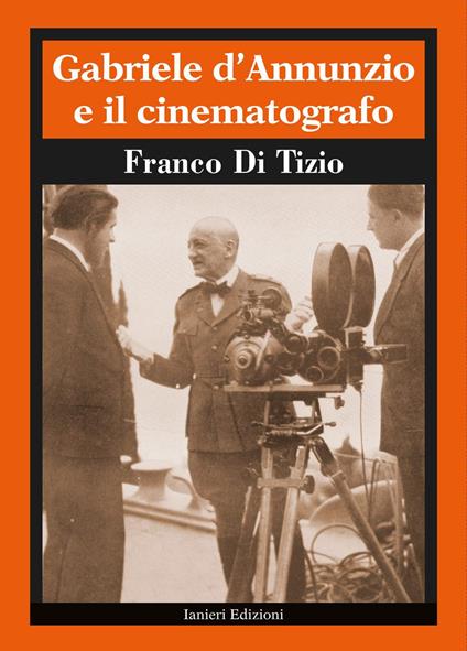 Gabriele D'Annunzio e il cinematografo - Franco Di Tizio - copertina