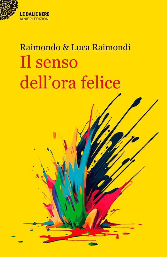 Il senso dell'ora felice - Luca Raimondi,Raimondo Raimondi - copertina
