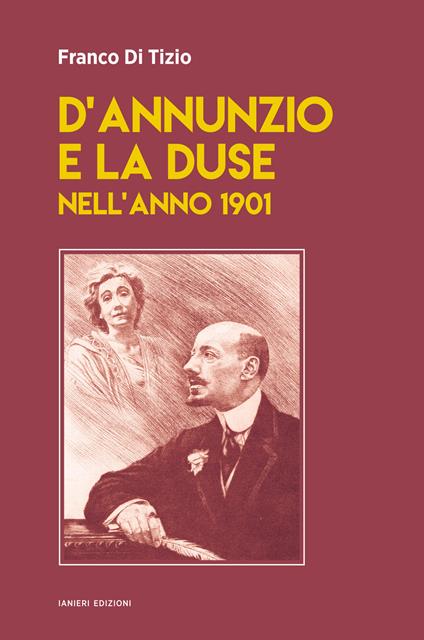 D'Annunzio e la Duse nell'anno 1901 - Franco Di Tizio - copertina