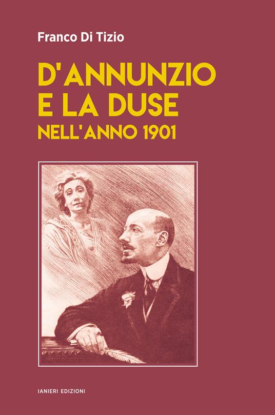 D'Annunzio e la Duse nell'anno 1901 - Franco Di Tizio - copertina