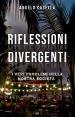 Riflessioni divergenti. I veri problemi della nostra società