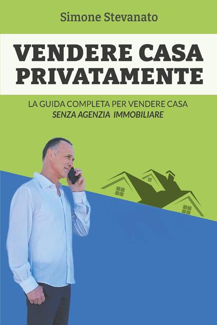 Vendere casa privatamente - Simone Stevanato - copertina