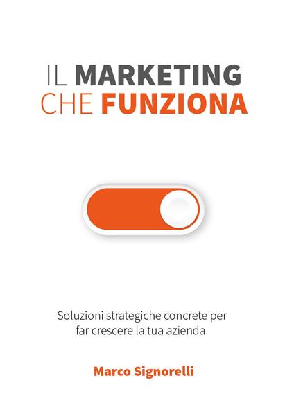 Il marketing che funziona - Marco Signorelli - copertina