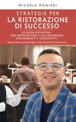 Strategie per la ristorazione di successo - La Guida definitiva per Imprenditori e Collaboratori performanti e soddisfatti